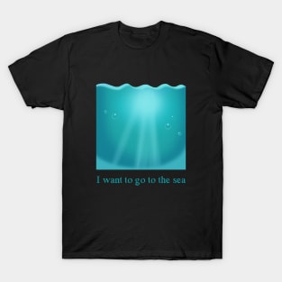 To go to the sea T-Shirt